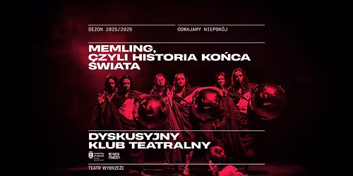 Dyskusyjny Klub Teatralny do spektaklu MEMLING, CZYLI HISTORIA KO\u0143CA \u015aWIATA