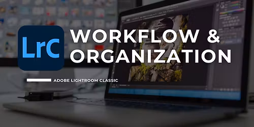 301. Adobe Lightroom Classic - Workflow & Organization - Little Rock