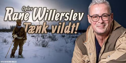 T\u00e6nk vildt! \u2013 med Rane Willerslev | Haderslev
