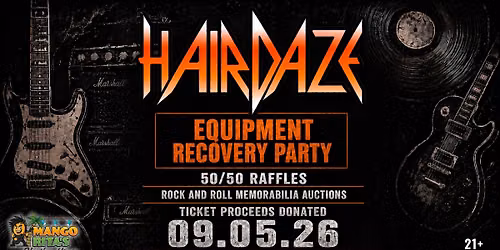 HAIRDAZE THE AMAZING 80's ROCK SHOW - Equipment Recovery Party at Mango Rita's Rhythm House Sept 5