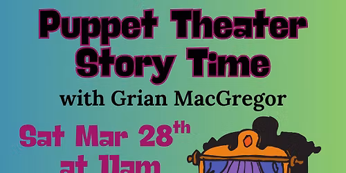 Puppet Theater Story Time with Grian MacGregor