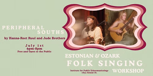 Peripheral Souths: A special workshop on folk singing from Estonia and the Ozarks