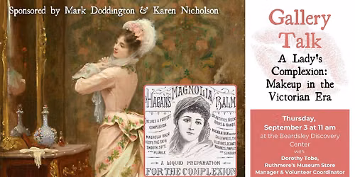 Gallery Talk - A Lady's Complexion: Makeup in the Victorian Era