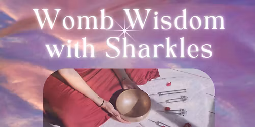 Womb Wisdom with Sharkles