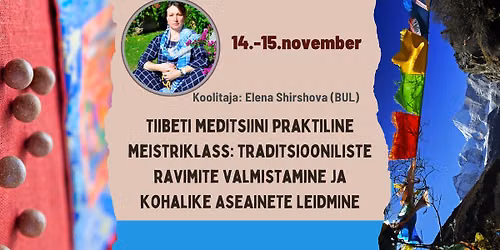 Tiibeti meditsiini meistriklass: traditsiooniliste ravimite valmistamine & Eesti aseainete leidmine