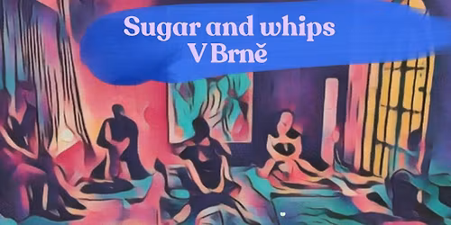 Sugar and whips-Hrav\u00e1 mas\u00e1\u017en\u00ed party V Brn\u011b