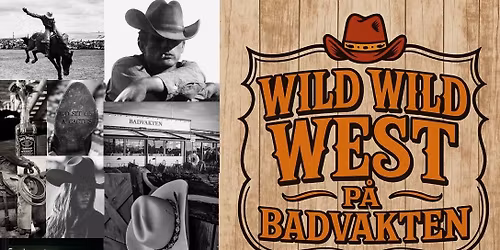 Saddle up, partner! Wild Wild West party p\u00e5 Badvakten!