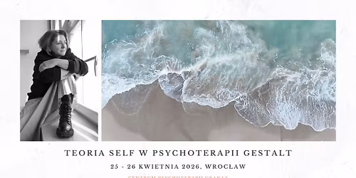 Teoria self w psychoterapii Gestalt - warsztat dla psychoterapeut\u00f3w*ek