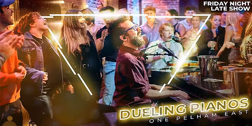 Dueling Pianos Friday - Late Show