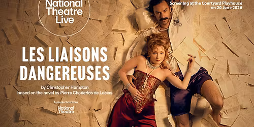 NATIONAL THEATRE LIVE SCREENING: LES LIAISONS DANGEREUSES SAT 20 JUN 2026