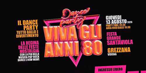 VIVA gli ANNI 80 @ Festa Grande Santa Viola - Grezzana (Vr) - Ingresso Gratuito