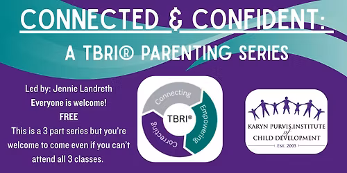 Connected & Confident: A TBRI\u00ae Parenting Series - Part 3