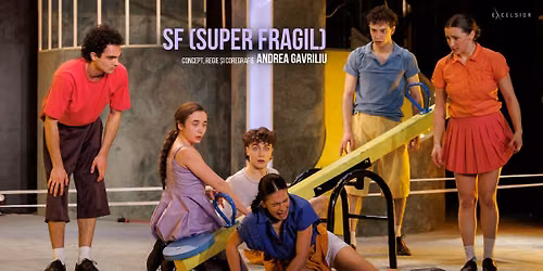 SF (SUPER FRAGIL) \ud83c\udf80 conceptul, regia \u0219i coregrafia Andrea Gavriliu