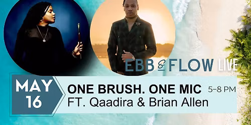 "ONE BRUSH. ONE MIC." LIVE AT EBB & FLOW!