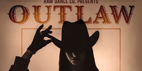 RAW Dance Co. Presents - OUTLAW