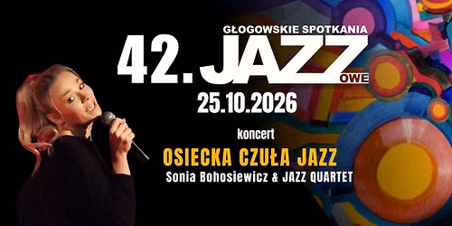 G\u0141OG\u00d3W \ud83c\udfb7\ud83d\udda4 42. GSJ: \ud83c\udf99\ufe0f Sonia Bohosiewicz \u2013 Osiecka czu\u0142a jazz