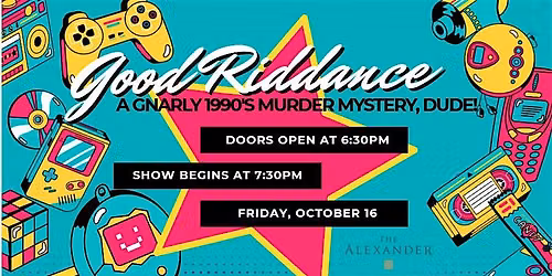 Good Riddance: A Gnarly 1990's M**der Mystery Dinner, Dude!