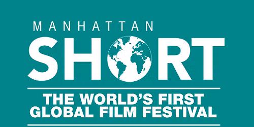 MANHATTAN SHORT Film Festival
