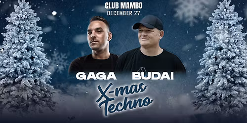 BUDAI \/\/ GAGA \u25a0 X-MAS TECHNO \u25a0 CLUB MAMBO \u25a0 12.27