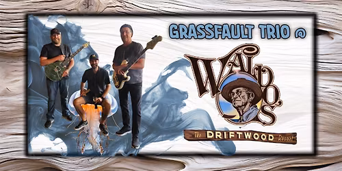 Grassfault Trio @ Waldo's Driftwood!