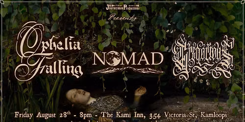 Ophelia Falling, Nomad, Gregorious - Kamloops