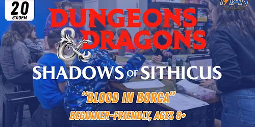 D&D with DM Bethany: "Shadows of Sithicus: Blood in Borca" (beginner-friendly, ages 8+)