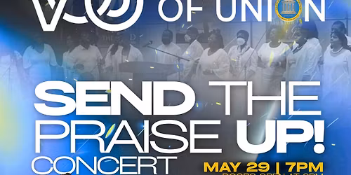 Voices of Union Concert \u201cSend The Praise Up\u201d