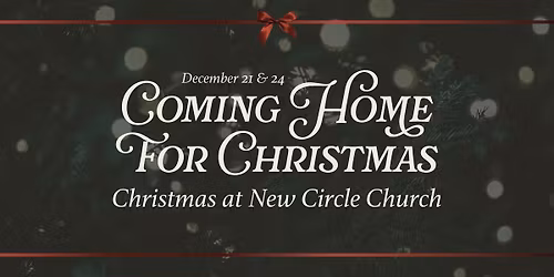 Coming Home For Christmas - Christmas at New Circle Church