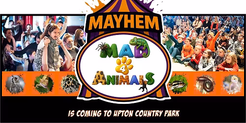 Mayhem OF Mad4Animals Upton Country Park