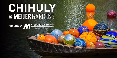 CHIHULY at Meijer Gardens Presented by Macatawa Bank