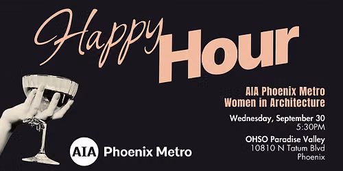 AIA Phoenix Metro Women in Architecture Happy Hour