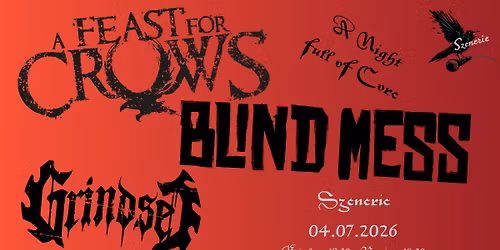 A FEAST FOR CROWS + BLIND MESS + GRINDSET
