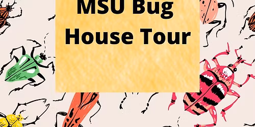 MSU Bug House Tour