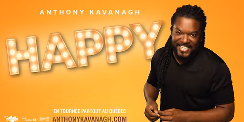 ANTHONY KAVANAGH - Happy | Montr\u00e9al