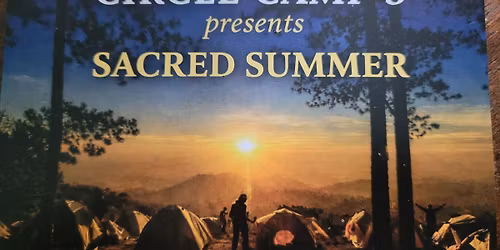 Circle Camp 3 Presents Sacred Summer