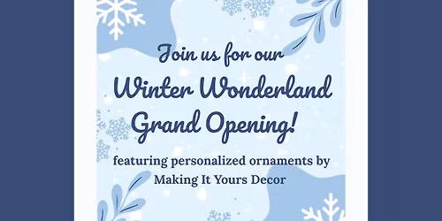 Winter Wonderland Grand Opening featuring a Pop-Up Store with Making It Yours Decor
