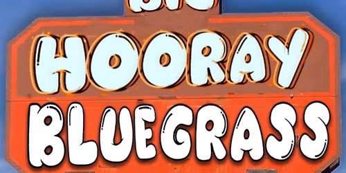 Big Hooray Friday Bluegrass at Goosetown Station 