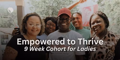 Empowered to Thrive - 9 Week Cohort for Ladies