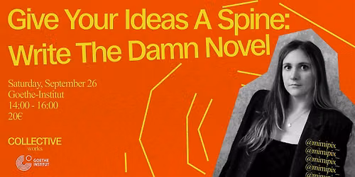 Give Your Ideas A Spine: Write The Damn Novel