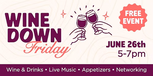 Wine Down Friday: Free Business Networking