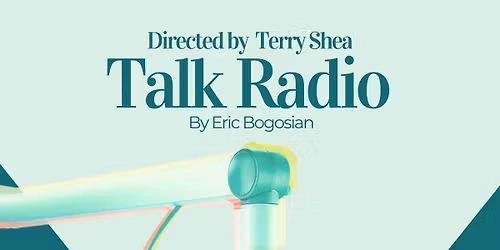 Talk Radio by Eric Bogosian - May 8, 9, 10, 15, 16, 17