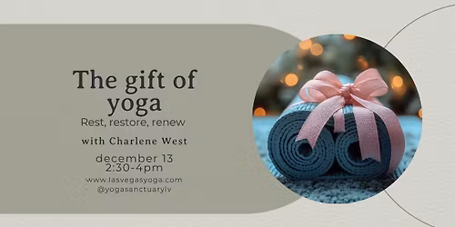 The Gift of Yoga: Rest, Restore, Renew with Charlene West