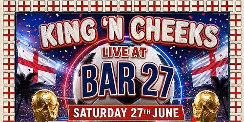 KING + CHEEKS DJ\u2019s @ Bar 27