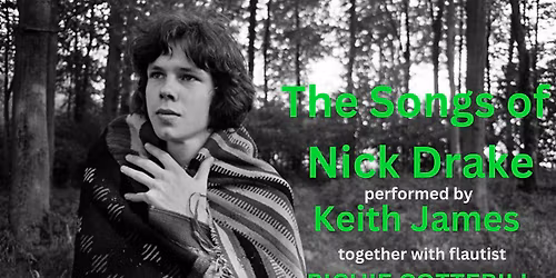 THE SONGS OF NICK DRAKE \/ DOORS 7:30PM \/ START 8PM