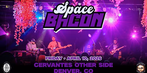 Space Bacon w\/ Special Guests
