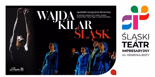 WAJDA KILAR \u015aL\u0104SK - spektakl muzyczno - taneczny ZPiT \u015al\u0105sk