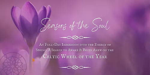Seasons of the Soul: Awaken to Spring Retreat