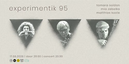 Experimentik #95 \/ Tamara Soldan | Mia Zabelka | Matthias Koole