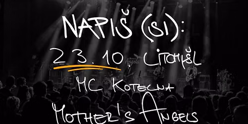 NAPI\u0160 (SI): 23.10. MOTHER'S ANGELS V KOTELN\u011a