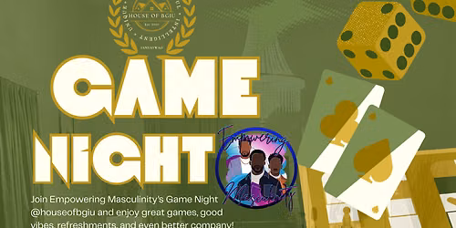 Empowering Masculinity Game Night @houseofbgiu